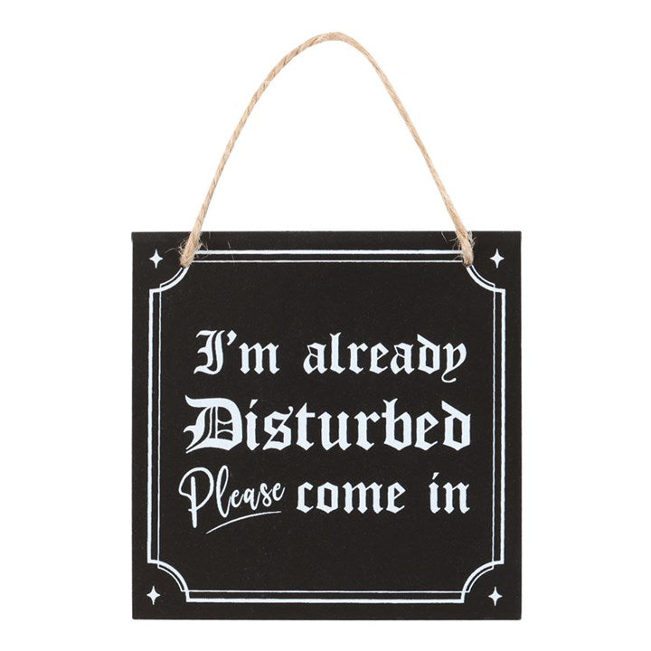 I'm Already Disturbed Hanging Sign