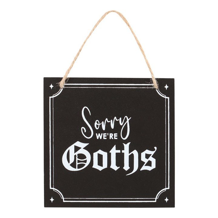 Sorry We're Goths Hanging Sign